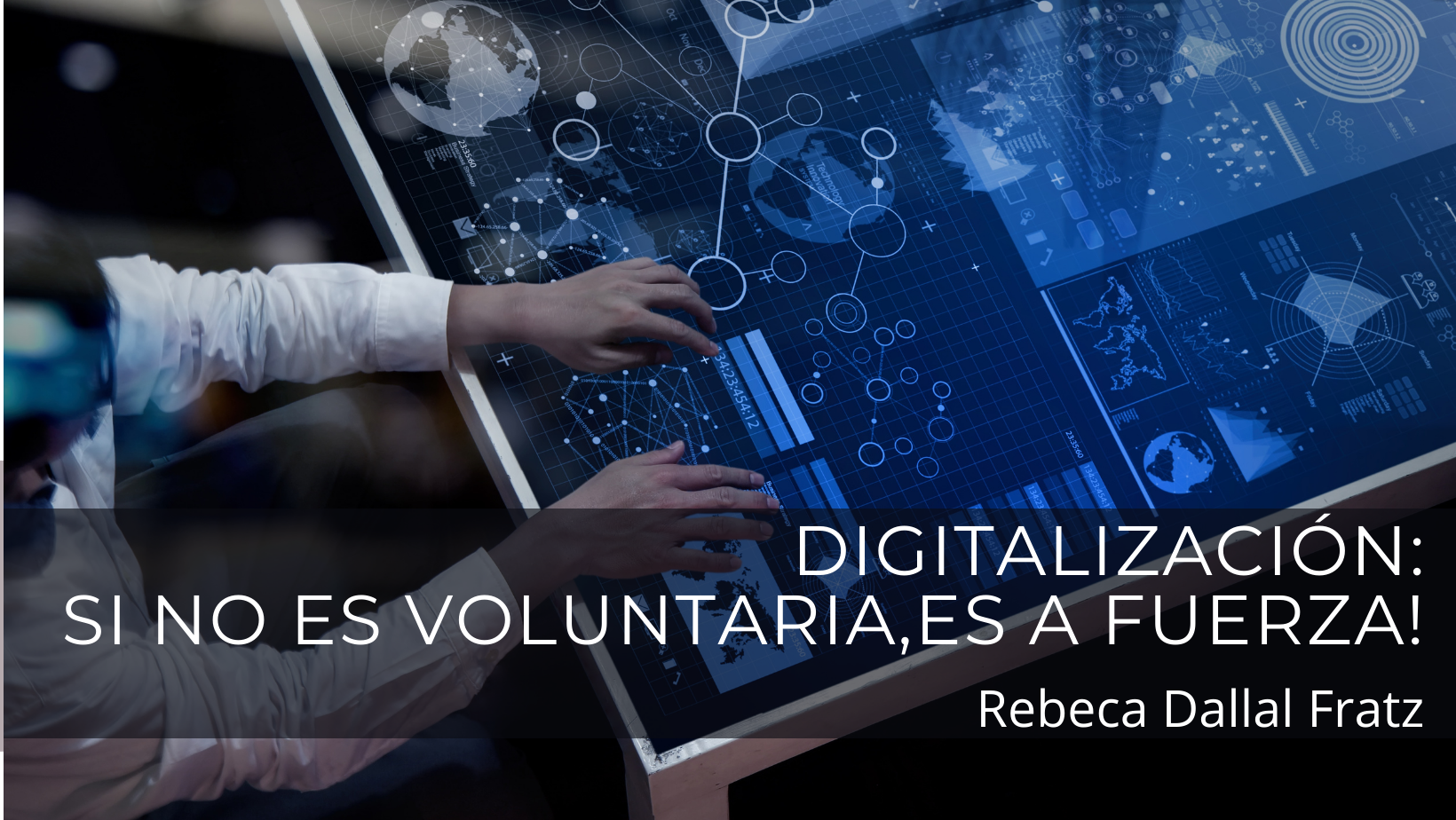 Digitalización: si no es voluntaria, ¡es a fuerza!